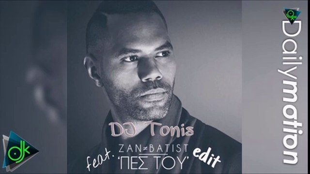 Zan Batist - Πες Του (Dj Tonis Edit)