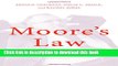 Read Books Moore s Law: The Life of Gordon Moore, Silicon Valley s Quiet Revolutionary E-Book Free