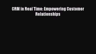 DOWNLOAD FREE E-books  CRM in Real Time: Empowering Customer Relationships  Full E-Book