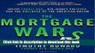 Download Books The Mortgage Wars: Inside Fannie Mae, Big-Money Politics, and the Collapse of the
