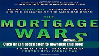 Download Books The Mortgage Wars: Inside Fannie Mae, Big-Money Politics, and the Collapse of the