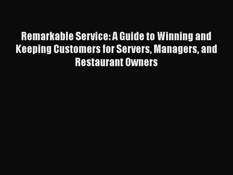 READ book  Remarkable Service: A Guide to Winning and Keeping Customers for Servers Managers