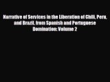 Free [PDF] Downlaod Narrative of Services in the Liberation of Chili Peru and Brazil from