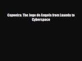READ book Capoeira: The Jogo de Angola from Luanda to Cyberspace  BOOK ONLINE