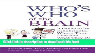 Read Book Who s Who of the Brain: A Guide to Its Inhabitants, Where They Live and What They Do