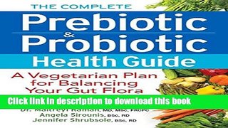 Read Book The Complete Prebiotic and Probiotic Health Guide: A Vegetarian Plan for Balancing Your