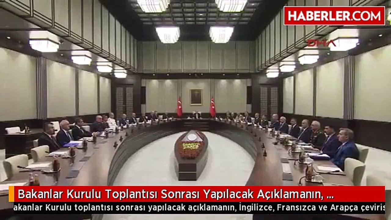 Bakanlar Kurulu Toplantısı Sonrası Yapılacak Açıklamanın, İngilizce, Fransızca ve Arapça...