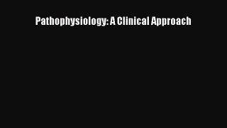 complete Pathophysiology: A Clinical Approach