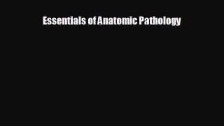 behold Essentials of Anatomic Pathology