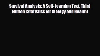 there is Survival Analysis: A Self-Learning Text Third Edition (Statistics for Biology and