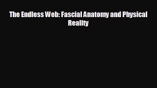 there is The Endless Web: Fascial Anatomy and Physical Reality