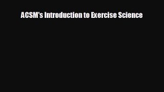 there is ACSM's Introduction to Exercise Science