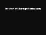 different  Interactive Medical Acupuncture Anatomy