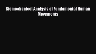 complete Biomechanical Analysis of Fundamental Human Movements
