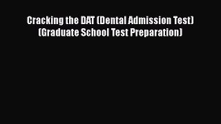 there is Cracking the DAT (Dental Admission Test) (Graduate School Test Preparation)