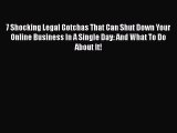 Free Full [PDF] Downlaod  7 Shocking Legal Gotchas That Can Shut Down Your Online Business