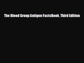 book onlineThe Blood Group Antigen FactsBook Third Edition