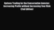 READ book  Options Trading for the Conservative Investor: Increasing Profits without Increasing