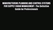 READ book  MANUFACTURING PLANNING AND CONTROL SYSTEMS FOR SUPPLY CHAIN MANAGEMENT : The Definitive