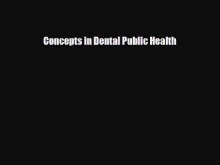 there is Concepts in Dental Public Health