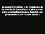READ book An Account of the Natives of the Tonga Islands in the South Pacific Ocean: With