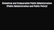 READ book  Globalism and Comparative Public Administration (Public Administration and Public