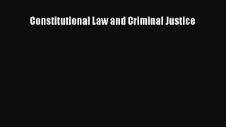 DOWNLOAD FREE E-books  Constitutional Law and Criminal Justice  Full Ebook Online Free