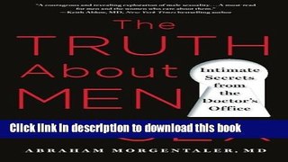 Read Book The Truth About Men and Sex: Intimate Secrets from the Doctor s Office Ebook PDF