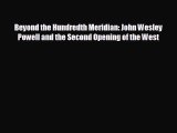 READ book Beyond the Hundredth Meridian: John Wesley Powell and the Second Opening of the