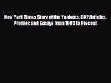 READ book New York Times Story of the Yankees: 382 Articles Profiles and Essays from 1903