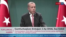 Cumhurbaşkanı Erdoğan: 3 Ay OHAL İlan Edildi