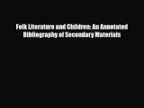 Read Folk Literature and Children: An Annotated Bibliography of Secondary Materials PDF Full