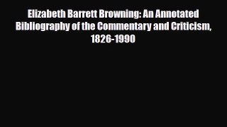 Download Elizabeth Barrett Browning: An Annotated Bibliography of the Commentary and Criticism