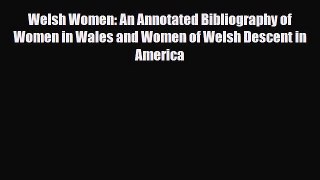 Read Welsh Women: An Annotated Bibliography of Women in Wales and Women of Welsh Descent in