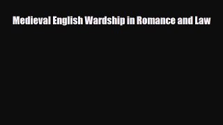 Read Medieval English Wardship in Romance and Law PDF Full Ebook