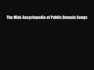 Download The Mini-Encyclopedia of Public Domain Songs PDF Full Ebook