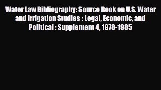 Download Water Law Bibliography: Source Book on U.S. Water and Irrigation Studies : Legal Economic