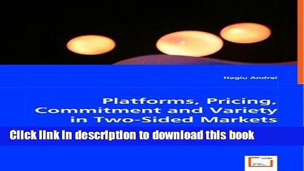 [PDF] Platforms, Pricing, Commitment and Variety in Two-Sided Markets Download Online