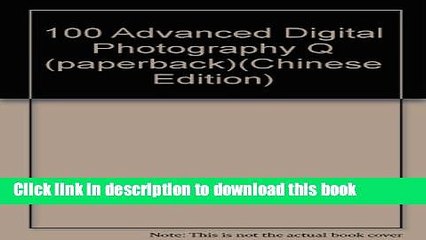 Read 100 Advanced Digital Photography Q (paperback) Ebook Free
