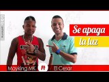 Mayking MK Ft El Cesar -  Se Apaga La Luz - Oficial