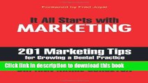 Read It All Starts with Marketing: 201 Marketing Tips for Growing a Dental Practice  PDF Online
