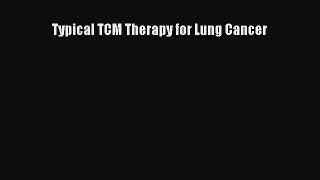 Download Typical TCM Therapy for Lung Cancer PDF Free