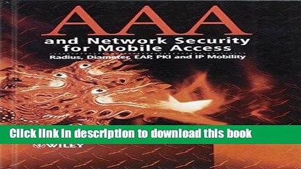 Download AAA and Network Security for Mobile Access: Radius, Diameter, EAP, PKI and IP Mobility
