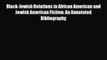 Read Black-Jewish Relations in African American and Jewish American Fiction: An Annotated Bibliography