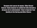 Read Despues del cancer de mama / After Breast Cancer: Como mejorar la calidad de vida durante