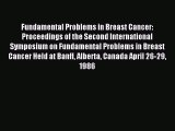 Read Fundamental Problems in Breast Cancer: Proceedings of the Second International Symposium
