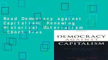 Read Democracy against Capitalism: Renewing Historical Materialism  Ebook Free