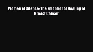 Download Women of Silence: The Emontional Healing of Breast Cancer PDF Free