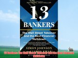 13 Bankers: The Wall Street Takeover and the Next Financial Meltdown