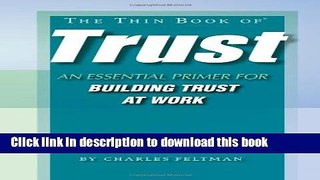 Download Books The Thin Book of Trust; An Essential Primer for Building Trust at Work PDF Free